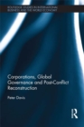 Image for Corporations, global governance and post-conflict reconstruction