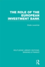 Image for The Role of the European Investment Bank (RLE Banking &amp; Finance)