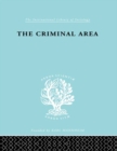 Image for The criminal area: a study in social ecology