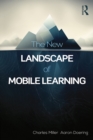 Image for The new landscape of mobile learning: redesigning education in an app-based world