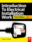 Image for Introduction to Electrical Installation Work: Covers the Knowledge Units of the Level 2 City &amp; Guilds Technology Systems, Level 3 City &amp; Guilds Diploma in Installing Electrotechnical Systems