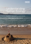 Image for Understanding human ecology: a systems approach to sustainability