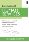 Image for Encyclopedia of human services: master review and tutorial for the human services-board certified practitioner examination (HS-BCPE)