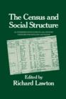 Image for The Census and Social Structure: An Interpretative Guide to Nineteenth Century Censuses for England and Wales