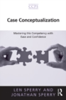 Image for Case conceptualization: mastering this competency with ease and confidence