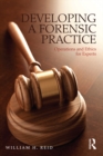 Image for Developing a forensic practice: operations and ethics for experts