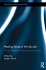 Image for Making sense of the secular: critical perspectives from Europe to Asia : 24