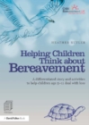 Image for Helping children cope with bereavement: a differentiated story and activities to help children age 5-11 deal with loss