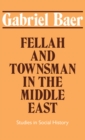 Image for Fellah and Townsman in the Middle East: Studies in Social History