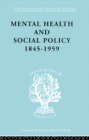 Image for Mental health and social policy, 1845-1959