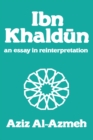 Image for Ibn Khaldun: an essay in reinterpretation