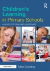 Image for Children&#39;s Learning in Primary Schools: A Guide for Teaching Assistants