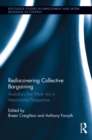 Image for Rediscovering Collective Bargaining: Australia&#39;s Fair Work Act in International Perspective