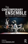 Image for The contemporary ensemble: interviews with theatre-makers