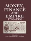 Image for Money Finance and Empire 1790-1960