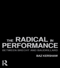 Image for The radical in performance: between Brecht and Baudrillard.