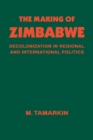 Image for The Making of Zimbabwe: Decolonization in Regional and International Politics