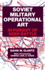 Image for Soviet Military Operational Art: In Pursuit of Deep Battle : 1