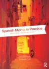 Image for Spanish idioms in practice: understanding language and culture