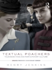 Image for Textual poachers: television fans and participatory culture