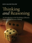 Image for Thinking and reasoning: an introduction to the psychology of reason, judgment and decision making