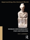 Image for Roman archaeology for historians