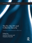 Image for The EU, the UN and Collective Security: Making Multilateralism Effective