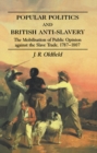 Image for Popular Politics and British Anti-Slavery: The Mobilisation of Public Opinion Against the Slave Trade 1787-1807