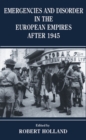Image for Emergencies and disorder in the European empires after 1945