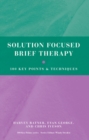 Image for Solution Focused Brief Therapy: 100 Key Points and Techniques
