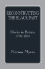 Image for Reconstructing the Black past: Blacks in Britain, 1780-1830