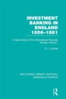 Image for Investment Banking in England 1856-1881 Volume 1: A Case Study of the Onternational Financial Society