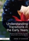 Image for Understanding transitions in the early years: supporting change through attachment and resilience