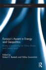 Image for Eurasia&#39;s ascent in energy and geopolitics: rivalry or partnership for China, Russia and Central Asia?