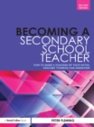 Image for Becoming a Secondary School Teacher: How to Make a Success of Your Initial Teacher Training