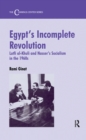 Image for Egypt&#39;s incomplete revolution: Lutfi al-Khuli and Nasser&#39;s socialism in the 1960s