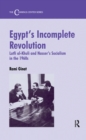 Image for Egypt&#39;s incomplete revolution: Lutfi al-Khuli and Nasser&#39;s socialism in the 1960s.