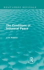 Image for The Conditions of Industrial Peace (Routledge Revivals)