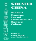 Image for Greater China: political economy, inward investment and business culture
