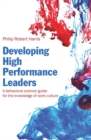 Image for Developing high performance leaders: a behavioral science guide for the knowledge of work culture
