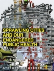 Image for Sprawling cities and our endangered public health