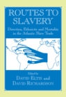 Image for Routes to slavery: direction, ethnicity and mortality in the transatlantic slave trade