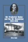 Image for Sir Frederick Sykes and the air revolution, 1912-18.