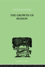 Image for The Growth Of Reason: A STUDY OF the Role of Verbal Activity in the Growth of the