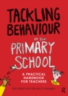 Image for Tackling Behaviour in Your Primary School: A Practical Handbook for Teachers