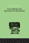 Image for Play, dreams and imitation in childhood