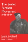 Image for The Soviet partisan movement, 1941-1945: a critical historiographical analysis