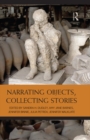 Image for Narrating Objects, Collecting Stories: Essays in Honour of Professor Susan M. Pearce