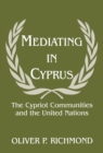 Image for Mediating in Cyprus: the Cypriot communities and the United Nations.