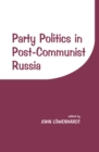 Image for Party politics in post-communist Russia